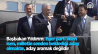 Başbakan Yıldırım'dan Kılıçdaroğlu'na Adaylık Çağrısı