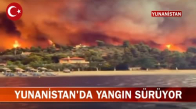 Yunanistan'da Büyük Orman Yangını! İşte Görüntüler