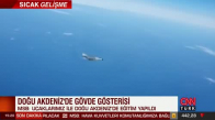 Türkiye'den Doğu Akdeniz'de gövde gösterisi! MSB'den flaş açıklama