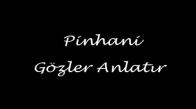 Pinhani - Gözler Anlatır 