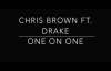 Chris Brown - Ft. Drake - One On One