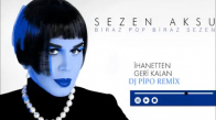 Sezen Aksu - İhanetten Geri Kalan Dj Pipo Remix