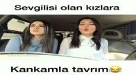 Sevgilisi Olan Kızlara Kankamla Tavrım