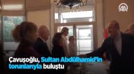 Çavuşoğlu, Sultan Abdülhamid'in Torunlarıyla Buluştu