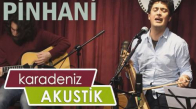 Pinhani - Kendinden Usandırma #KaradenizAkustik