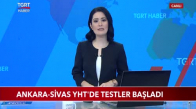 Ankara-Sivas YHT'de Testler Başladı
