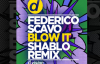 Federico Scavo - Blow It (Shablo Remix)