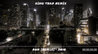 King Trap Remix - Auh