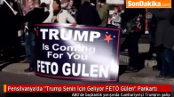 Pensilvanya’da “Trump Senin İçin Geliyor FETÖ Gülen“ Pankartı