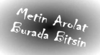 Metin Arolat - Burada Bitsin