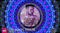 Furkan Soysal  Magic Violin Original Mix