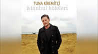 Tuna Kiremitçi - İstanbul Köleleri