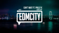 Gldn & Five - Can't Wait Ft. Philly K