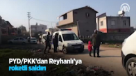 PYD-PKK'dan Reyhanlı'ya Roketli Saldırı