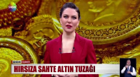 Hırsıza sahte altın tuzağı
