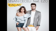 Sinan Ceceli  Aç Aç (feat Ezo)