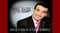 Yunus Bülbül - Beş Para Etmezsi̇n