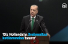 Erdoğan  Biz Hollanda'yı Srebrenitsa Katliamından Tanırız 