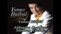 Yunus Bülbül - Aldanma Çocuksu Mahsun Yüzüne