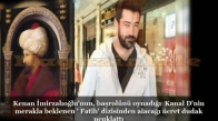 Kenan İmirzalıoğlu'nun Fatih Dizisindeki Aylık Ücreti Dudak Uçuklattı