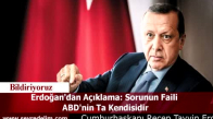 Erdoğan'dan Açıklama: Sorunun Faili  ABD'nin Ta Kendisidir