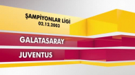 Nostalji Maçlar _ Galatasaray 2 - 0 Juventus ( 02.12.2003 )