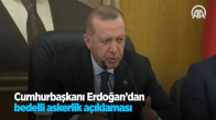 Cumhurbaşkanı Erdoğan'dan Bedelli Askerlik Açıklaması