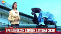 Cami Çatısında Megafonla Şikayetini Dile Getiren Müezzin