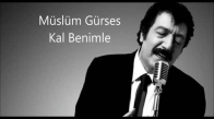 Müslüm Gürses - Kal Benimle