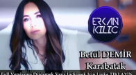 Betül Demir Karabatak  Dj Erkan Kılıç Remix  2017
