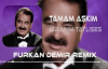 İbrahim Tatlıses - Tamam Aşkım ( Furkan Demir & Fatih Yılmaz Remix )