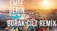 Emre Serin - Wake Me Up Burak Cilt Remix