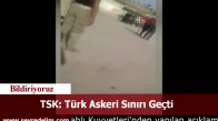 TSK: Türk Askeri Sınırı Geçti