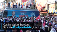 Cumhurbaşkanı Erdoğan: Şu Anda 40 Milyon Turiste Gidiyoruz