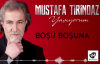 Mustafa Tirindaz - Boşu Boşuna Yaşıyorum Albümünden