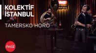 Kolektif İstanbul - Tamersko Horo 