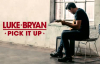 Luke Bryan - Pick It Up 