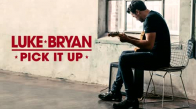 Luke Bryan - Pick It Up 
