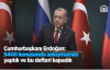 Cumhurbaşkanı Erdoğan: S400 Konusunda Anlaşmamızı Yaptık Ve Bu Defteri Kapadık