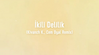 Sezen Aksu - İkili Delilik - Kivanch K., Cem Oyal Remix (Lyrics - Şarkı Sözleri) 