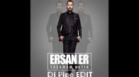 Ersan Er Yaşamam Artık Dj Pipo Remix 