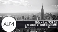Şeyda - Olmayacak Dua (Seyit Ahmet & Furkan Tutar Remix)