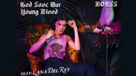 Borns Lana Del Rey - God Save Our Young Blood 
