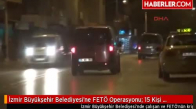 İzmir Büyükşehir Belediyesi'ne FETÖ Operasyonu- 15 Kişi Gözaltında