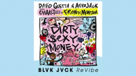 David Guetta & Afrojack Ft Charli Xcx & French Montana Dirty Sexy Money Blvk Jvck Revibe Remix