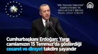 Cumhurbaşkanı Erdoğan: Yargı Camiamızın 15 Temmuz'da Gösterdiği Cesaret Ve Dirayet Takdire Şayandır