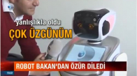 Bakan'ı Sinirlendiren Robota Özür Diletilmesi