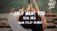 Rita Ora - Only Want You (Sam Feldt Remix)