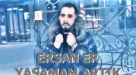 Ersan Er - Yaşamam Artık Dj Erkan Kılıç Remix