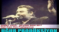 Ahmet Kaya - Bilesin Beni 2017 